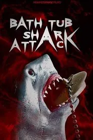Bathtub Shark Attack movie poster