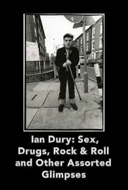 Ian Dury Sex Drugs Rock & Roll & Other Assorted Glimpses movie poster