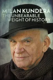 Milan Kundera: The Unbearable Weight of History movie poster