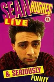 Sean Hughes - Live and Seriously Funny movie poster