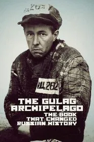 The Gulag Archipelago: The Book That Changed Russian History movie poster