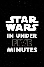 Star Wars In Under Five Minutes tv show poster