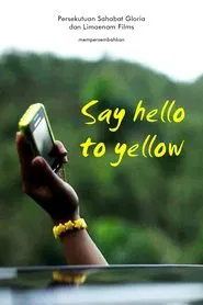 Say Hello to Yellow movie poster