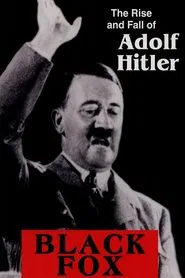 Black Fox: The Rise and Fall of Adolf Hitler movie poster