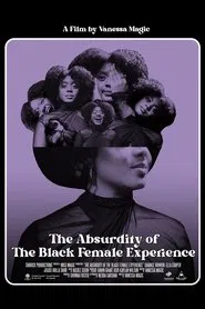 The Absurdity Of The Black Female Experience movie poster