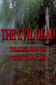 The Evil Dead: Treasures from the Cutting Room Floor movie poster