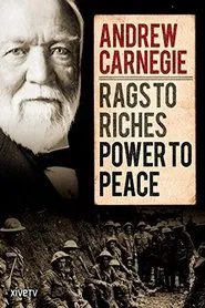 Andrew Carnegie: Rags to Riches, Power to Peace movie poster