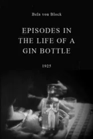Episodes in the Life of a Gin Bottle movie poster