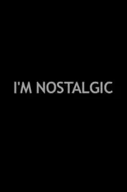 I'm Nostalgic movie poster