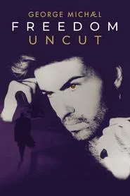 George Michael: Freedom Uncut movie poster