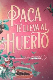 Paca te lleva al huerto tv show poster