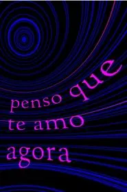 penso que te amo agora movie poster