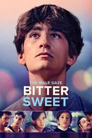 The Male Gaze: Bitter Sweet movie poster