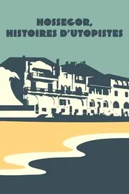Hossegor, histoires d'utopistes movie poster