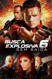 Poster do filme Busca Explosiva 6: Sem Saída