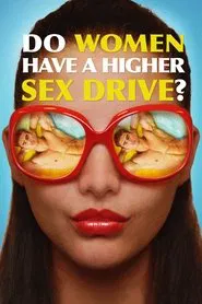 Poster do filme Do Women Have a Higher Sex Drive?