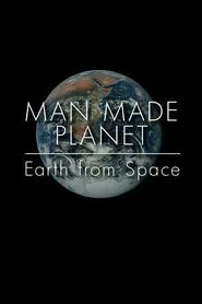Man Made Planet: Earth from Space movie poster