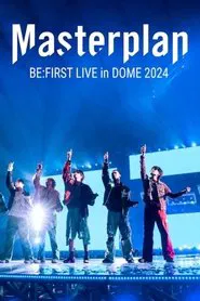 BE:FIRST Live in Dome 2024 “Mainstream – Masterplan” movie poster