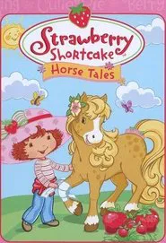 Strawberry Shortcake: Horse Tales movie poster