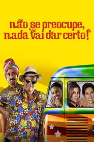 Poster do filme Não Se Preocupe, Nada Vai Dar Certo!