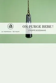 On Purge Bébé! -  La Monnaie / De Munt movie poster