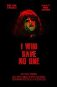 I Who Have No One movie poster