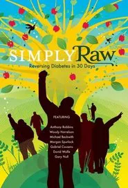 Poster do filme Simply Raw: Reversing Diabetes in 30 Days