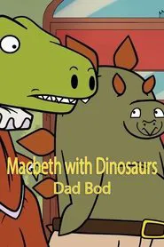 Macbeth with Dinosaurs: Dad Bod movie poster