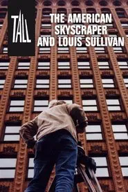 Poster do filme Tall: The American Skyscraper and Louis Sullivan