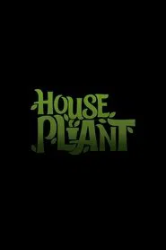 House Plant movie poster