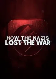 How the Nazis Lost the War movie poster