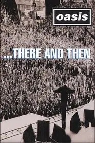 Oasis ...There And Then movie poster