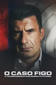 Poster do filme O Caso Figo: A Transferência que Mudou o Futebol