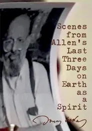 Scenes from Allen's Last Three Days on Earth as a Spirit movie poster