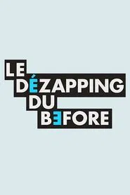Le Dézapping du Before tv show poster