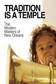 Tradition is a Temple: The Modern Masters of New Orleans movie poster