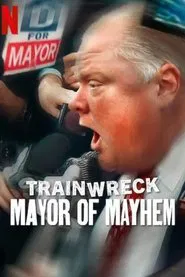 Trainwreck: Mayor of Mayhem movie poster