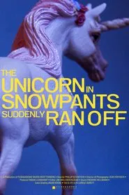 The Unicorn in Snow Pants Suddenly Ran Off movie poster