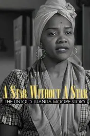 A Star Without a Star: The Untold Juanita Moore Story movie poster