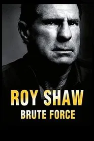 Roy Shaw: Brute Force movie poster