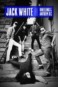 Jack White: Kneeling At The Anthem D.C. movie poster