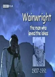 Wainwright: The Man Who Loved The Lakes movie poster