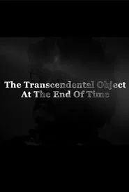 Poster do filme The Transcendental Object at the End of Time