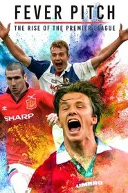 Fever Pitch: The Rise of the Premier League tv show poster