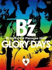 B'z LIVE-GYM Pleasure 2008 -GLORY DAYS- movie poster