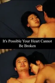 It's Possible Your Heart Cannot Be Broken movie poster