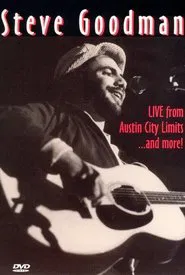 Steve Goodman: Live from Austin City Limits... and More movie poster