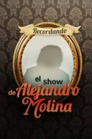 Remembering Alejandro Molina's Show tv show poster