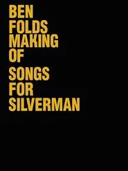 Ben Folds: The Making Of Songs For Silverman movie poster