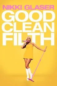 Nikki Glaser: Good Clean Filth movie poster